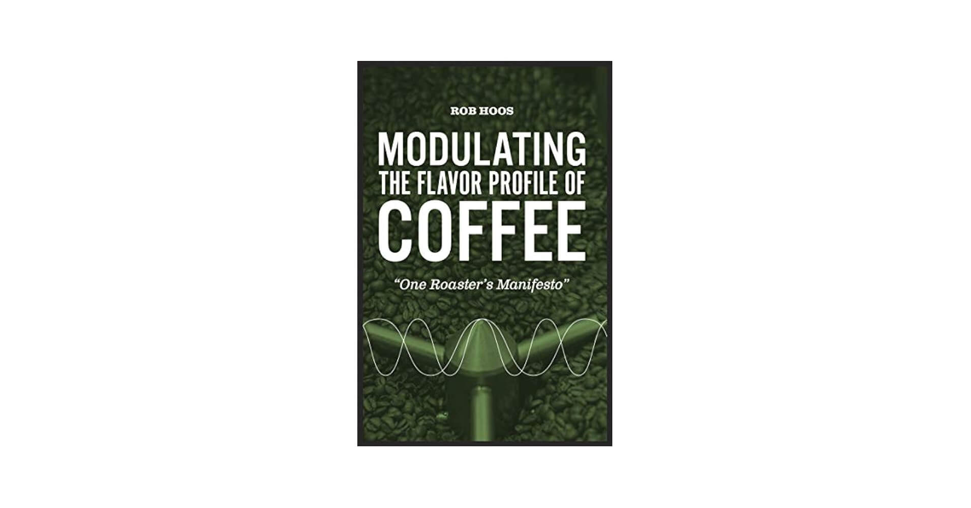 Cuốn sách dạy rang cà phê Modulating the Flavor Profile of Coffee