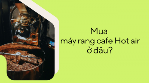 may-rang-ca-phe-hot-air
