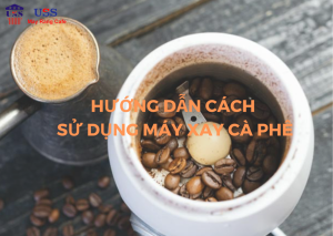 cach-su-dung-may-xay-ca-phe