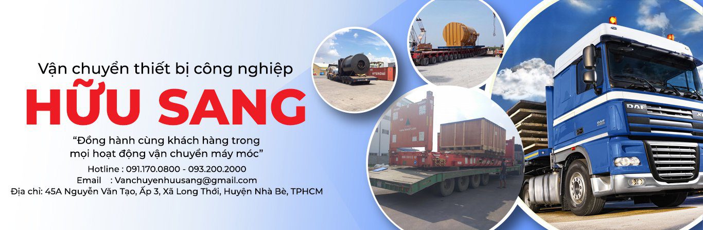 Công ty Vận chuyển Hữu Sang Công Vận chuyển máy móc thiết bị uy tín TPHCM - Vận chuyển Hữu Sang